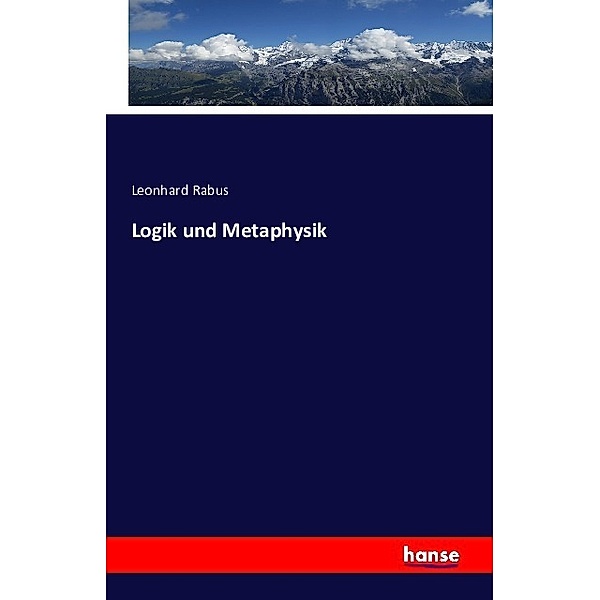 Logik und Metaphysik, Leonhard Rabus