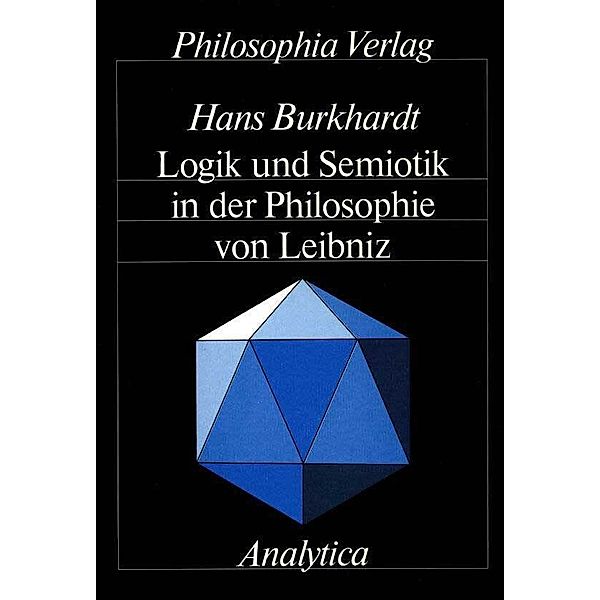 Logik und Semiotik in der Philosophie von Leibniz, Hans Burkhardt