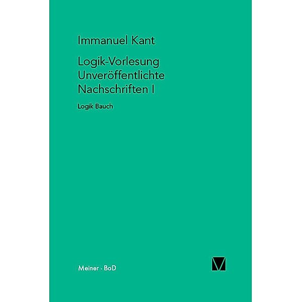 Logik-Vorlesung. Unveröffentlichte Nachschriften I / Kant-Forschungen Bd.8, Immanuel Kant