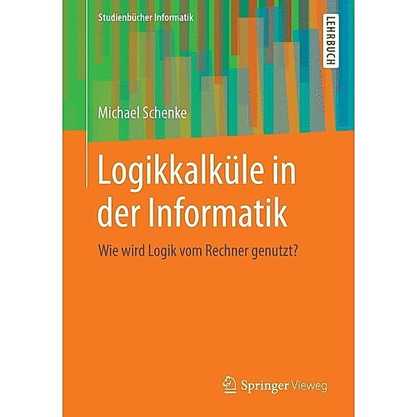 Logikkalküle in der Informatik, Michael Schenke