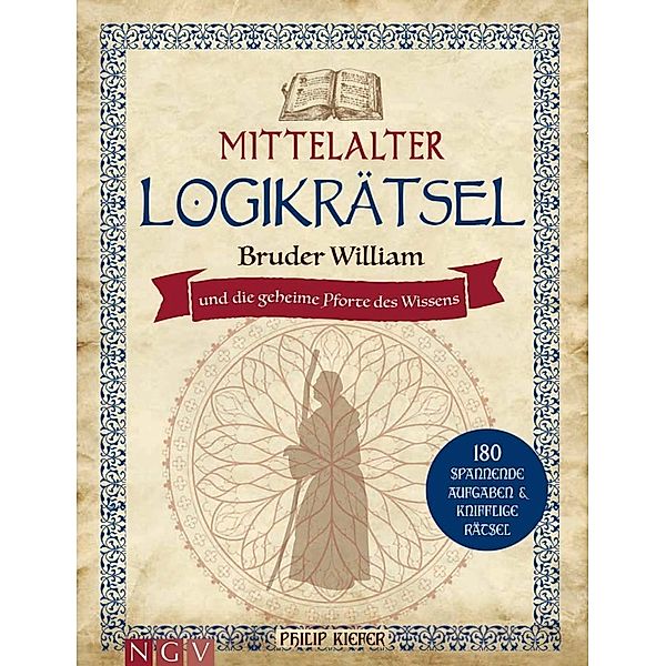 Logikrätsel / Mittelalter Logikrätsel - Bruder William und die geheime Pforte des Wissens, Philip Kiefer