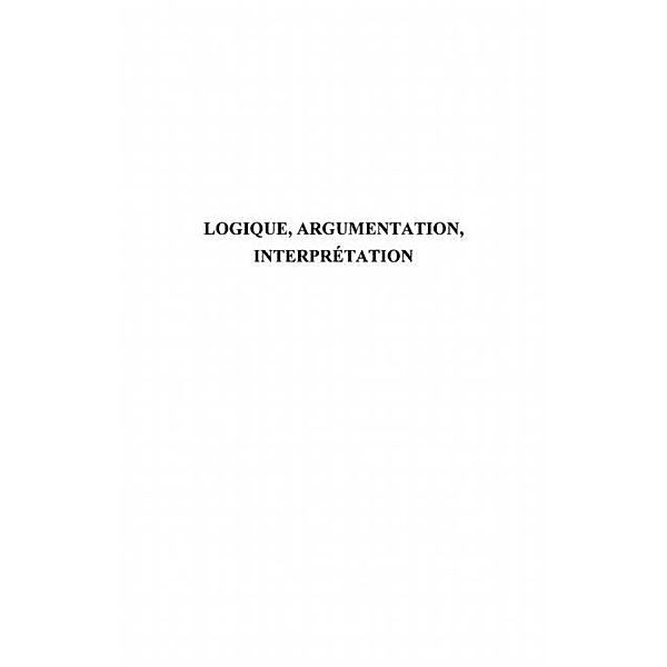 Logique,argumentation,interpretation / Hors-collection, Yann Le Bihan