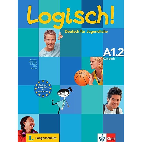 Logisch! - Deutsch für Jugendliche, Ausgabe 2014: Bd.A1.2 Logisch! - Kursbuch A1, Ute Koithan, Theo Scherling, Cordula Schurig, Sarah Fleer, Anna Hila, Michael Koenig