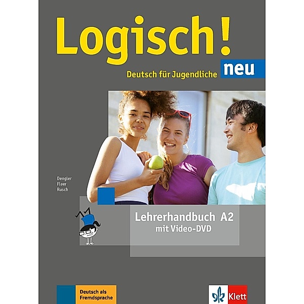 Logisch! Neu - Deutsch für Jugendliche: A2 Logisch! Neu - Lehrerhandbuch A2 mit Video-DVD, Stefanie Dengler, Sarah Fleer, Paul Rusch, Cordula Schurig