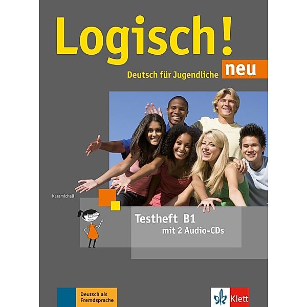 Logisch! Neu - Deutsch für Jugendliche: .B1 Logisch! Neu - Testheft B1 mit 2 Audio-CDs, Ekaterini Karamichali