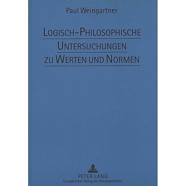 Logisch-Philosophische Untersuchungen zu Werten und Normen, Paul Weingartner