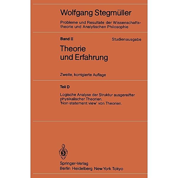 Logische Analyse der Struktur ausgereifter physikalischer Theorien 'Non-statement view' von Theorien / Probleme und Resultate der Wissenschaftstheorie und Analytischen Philosophie Bd.2 / D, Wolfgang Stegmüller