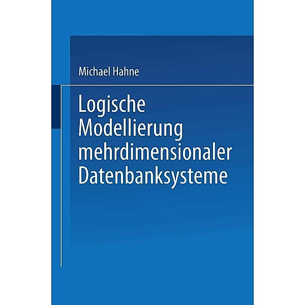 Logische Modellierung mehrdimensionaler Datenbanksysteme, Michael Hahne