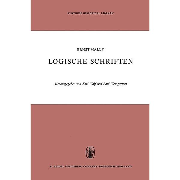 Logische Schriften / Synthese Historical Library Bd.3, E. Mally, K. Wolf, P. Weingartner