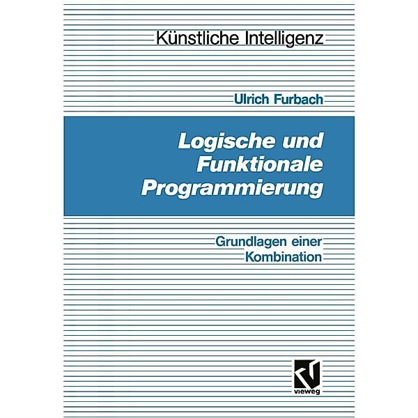 Logische und Funktionale Programmierung / Künstliche Intelligenz, Ulrich Furbach