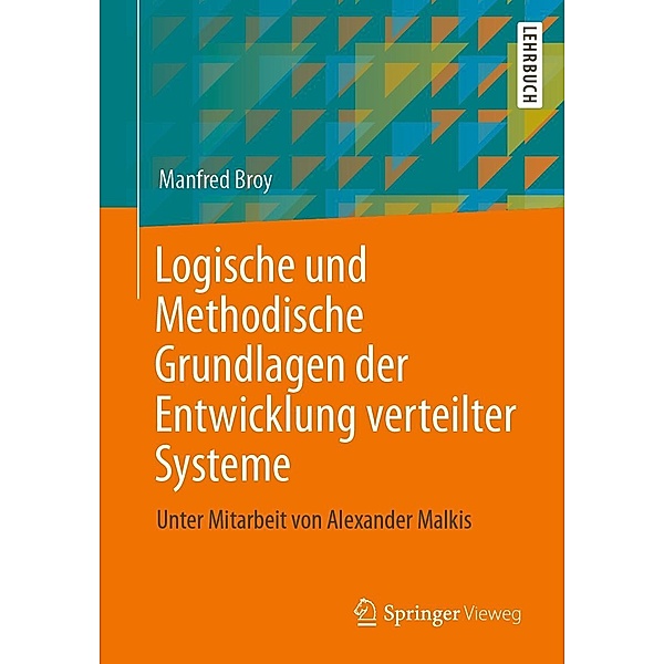 Logische und Methodische Grundlagen der Entwicklung verteilter Systeme, Manfred Broy