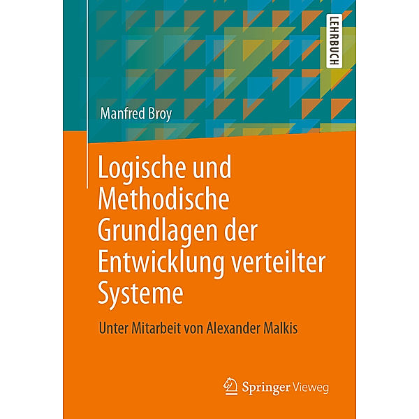 Logische und Methodische Grundlagen der Entwicklung verteilter Systeme, Manfred Broy