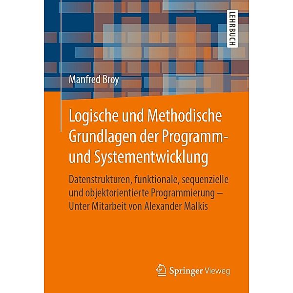 Logische und Methodische Grundlagen der Programm- und Systementwicklung, Manfred Broy