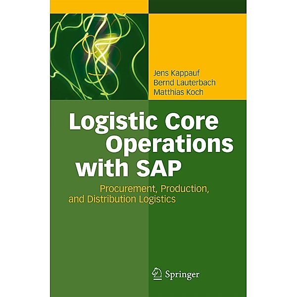 Logistic Core Operations with SAP, Jens Kappauf, Bernd Lauterbach, Matthias Koch