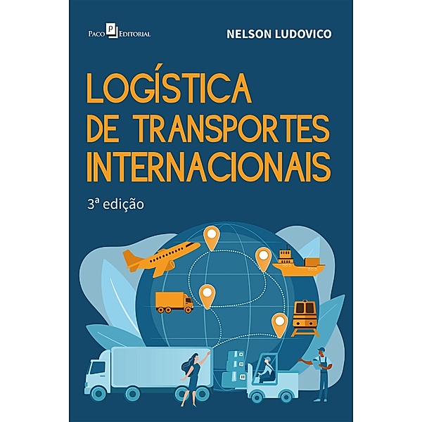 Logística de transportes internacionais (3ª Edição), Nelson Ludovico