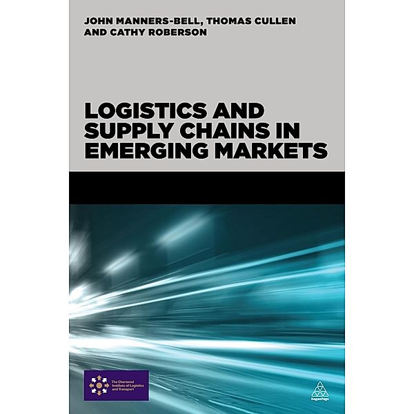Logistics and Supply Chains in Emerging Markets, John Manners-Bell, Thomas Cullen, Cathy Roberson
