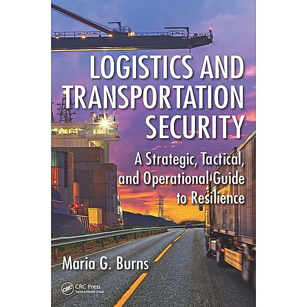 Logistics and Transportation Security, Maria G. Burns
