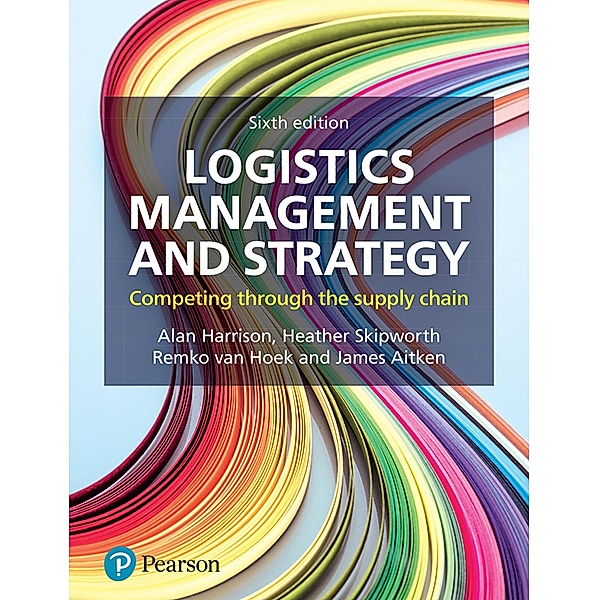 Logistics Management and Strategy, Alan Harrison, Remko van Hoek, Heather Skipworth, James Aitken