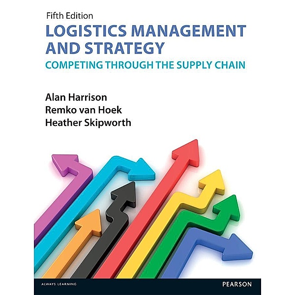 Logistics Management and Strategy 5th edition, Alan Harrison, Remko Van Hoek, Heather Skipworth