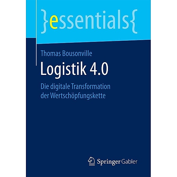 Logistik 4.0 / essentials, Thomas Bousonville
