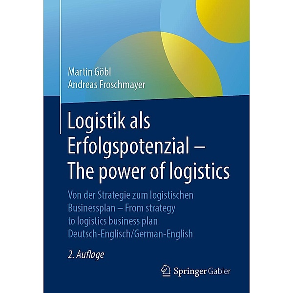 Logistik als Erfolgspotenzial - The power of logistics, Martin Göbl, Andreas Froschmayer