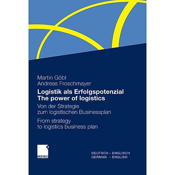 Logistik als Erfolgspotenzial - The power of logistics, Martin Göbl, Andreas Froschmayer