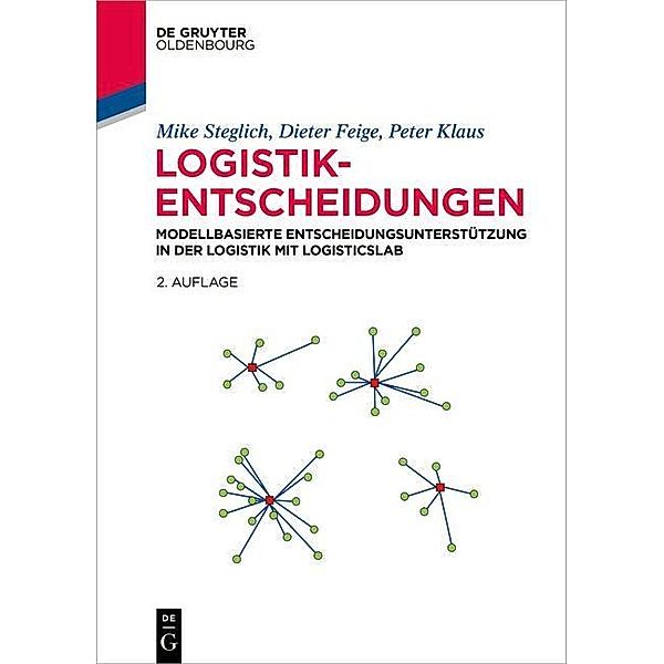 Logistik-Entscheidungen / De Gruyter Studium, Mike Steglich, Dieter Feige, Peter Klaus