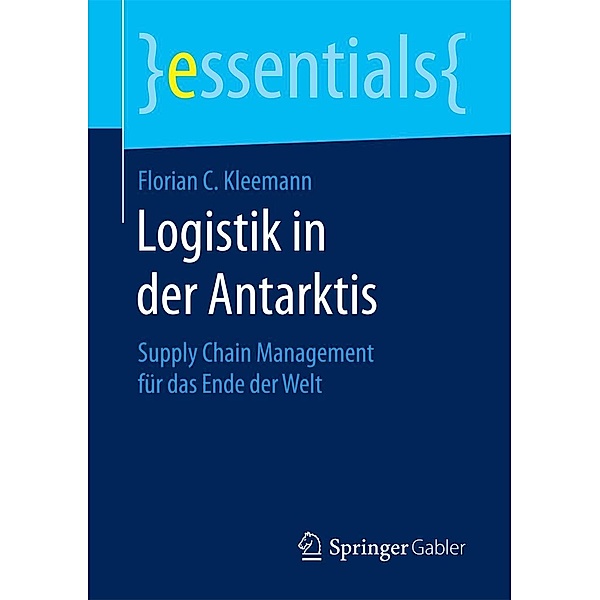 Logistik in der Antarktis / essentials, Florian C. Kleemann