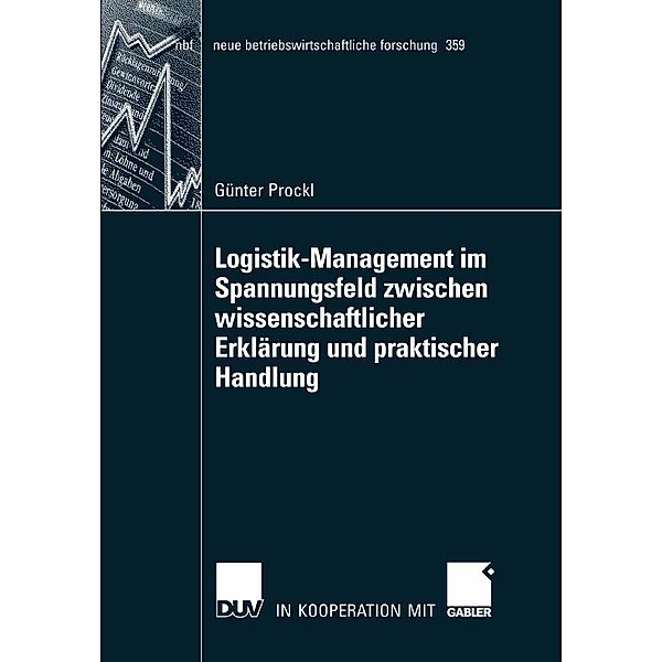Logistik-Management im Spannungsfeld zwischen wissenschaftlicher Erklärung und praktischer Handlung / neue betriebswirtschaftliche forschung (nbf) Bd.359, Günter Prockl