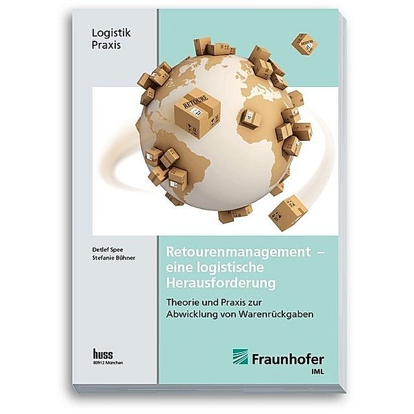 Logistik Praxis / Retourenmanagement - eine logistische Herausforderung, Detlef Spee, Stefanie Bühner