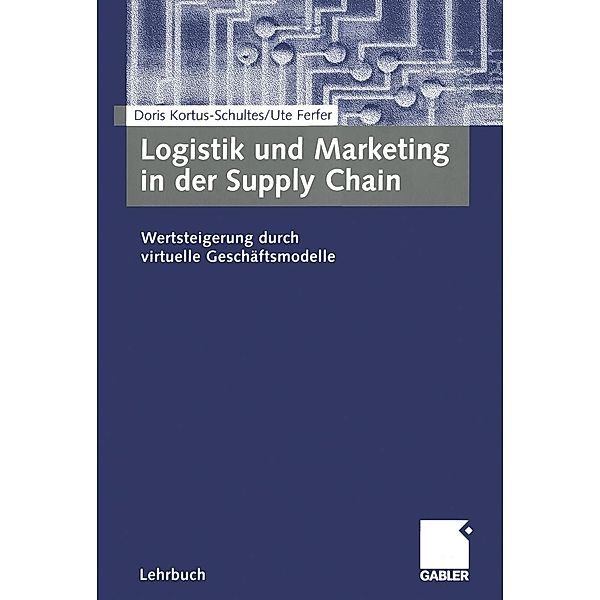 Logistik und Marketing in der Supply Chain, Doris Kortus-Schultes, Ute Ferfer