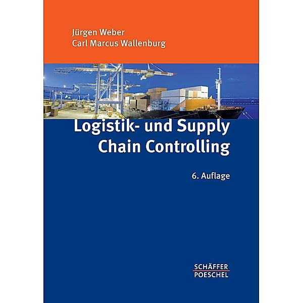 Logistik- und Supply Chain Controlling, Jürgen Weber, Carl M. Wallenburg