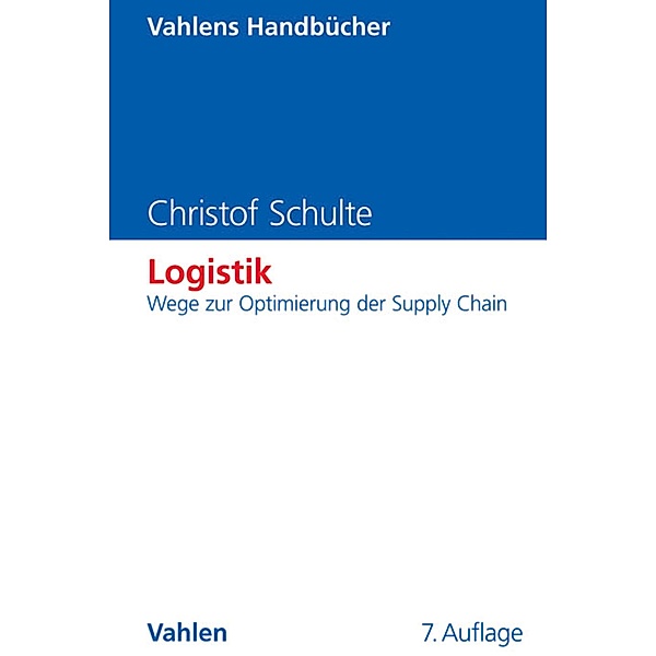 Logistik / Vahlens Handbücher der Wirtschafts- und Sozialwissenschaften, Christof Schulte