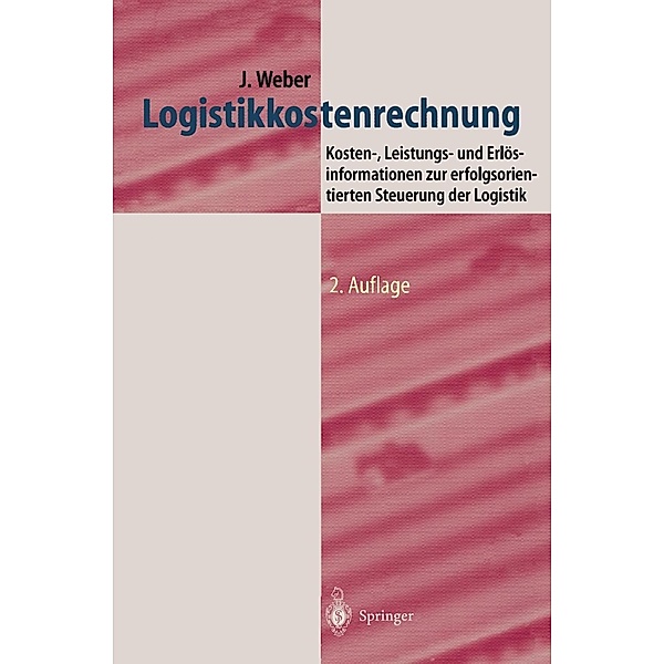 Logistikkostenrechnung / Logistik in Industrie, Handel und Dienstleistungen, Jürgen Weber