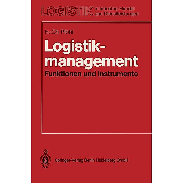 Logistikmanagement / Logistik in Industrie, Handel und Dienstleistungen, Hans-Christian Pfohl