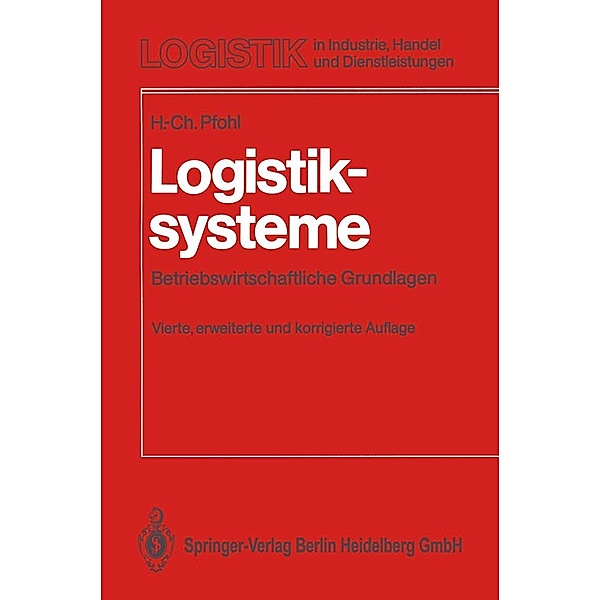 Logistiksysteme / Logistik in Industrie, Handel und Dienstleistungen, Hans-Christian Pfohl