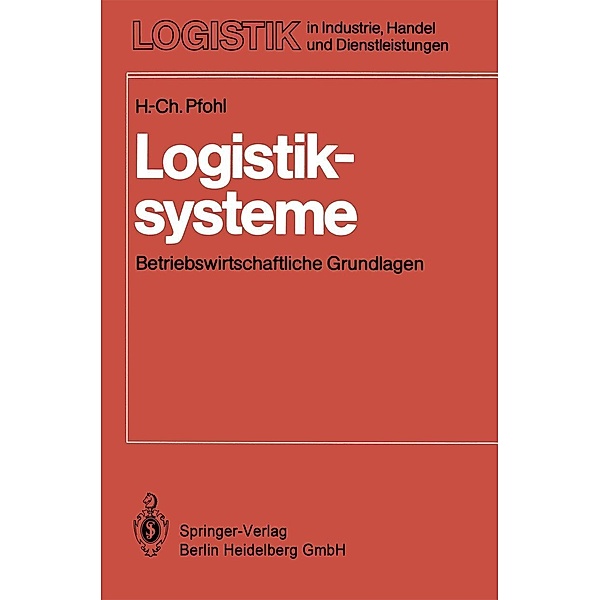 Logistiksysteme / Logistik in Industrie, Handel und Dienstleistungen, H. -C. Pfohl
