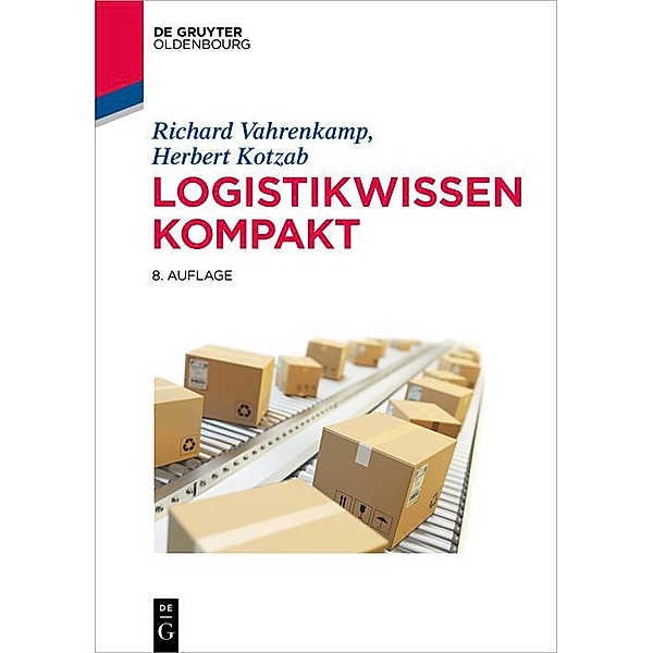 Logistikwissen kompakt / De Gruyter Studium, Richard Vahrenkamp, Herbert Kotzab