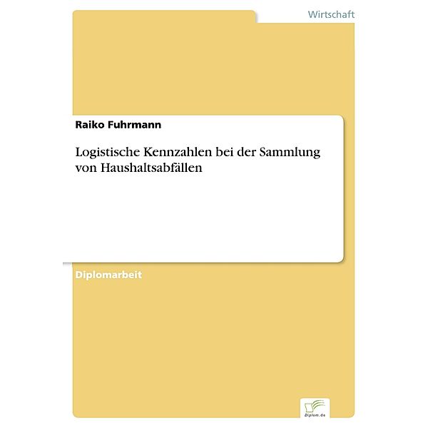 Logistische Kennzahlen bei der Sammlung von Haushaltsabfällen, Raiko Fuhrmann
