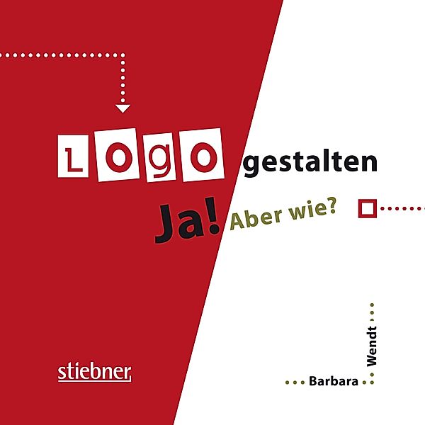 Logo gestalten Ja! Aber wie?, Barbara Wendt