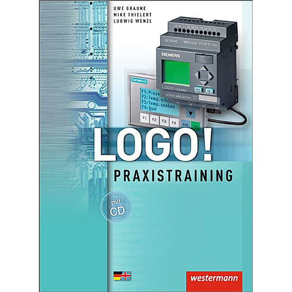 LOGO!, Praxistraining, m. CD-ROM, Uwe Graune, Mike Thielert, Ludwig Wenzl