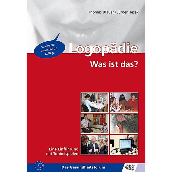 Logopädie - Was ist das? Eine Einführung mit Tonbeispielen, Thomas Brauer, Jürgen Tesak