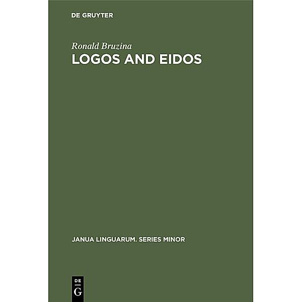 Logos and Eidos / Janua Linguarum. Series Minor Bd.93, Ronald Bruzina