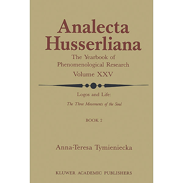 Logos and Life: The Three Movements of the Soul, Anna-Teresa Tymieniecka