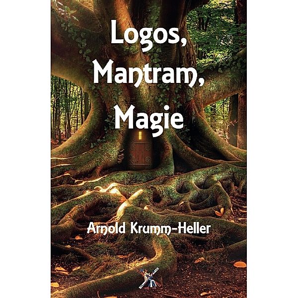 Logos, Mantram, Magie, Arnold Krumm-Heller