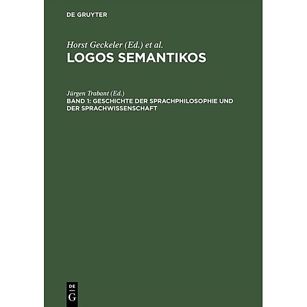 Logos Semantikos / Band 1 / Geschichte der Sprachphilosophie und der Sprachwissenschaft