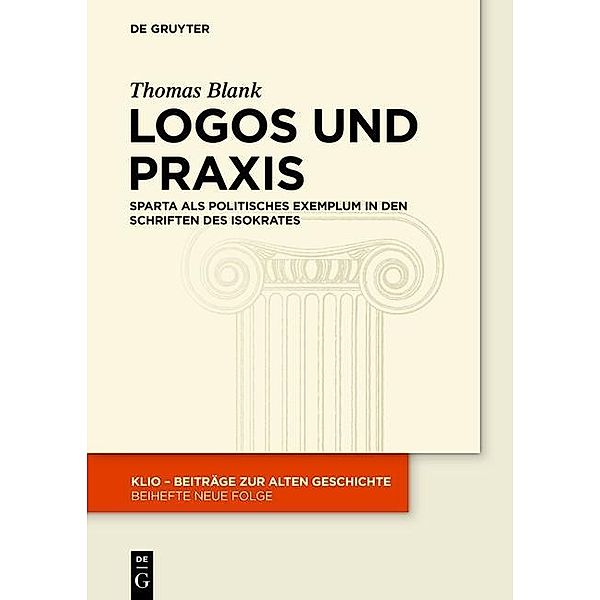 Logos und Praxis / KLIO / Beihefte. Neue Folge Bd.23, Thomas Blank