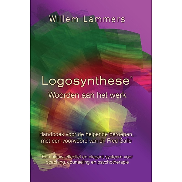 Logosynthese. Woorden aan het werk. Handboek voor de helpende beroepen, met een voorwoord van Dr. Fred. Gallo., Willem Lammers
