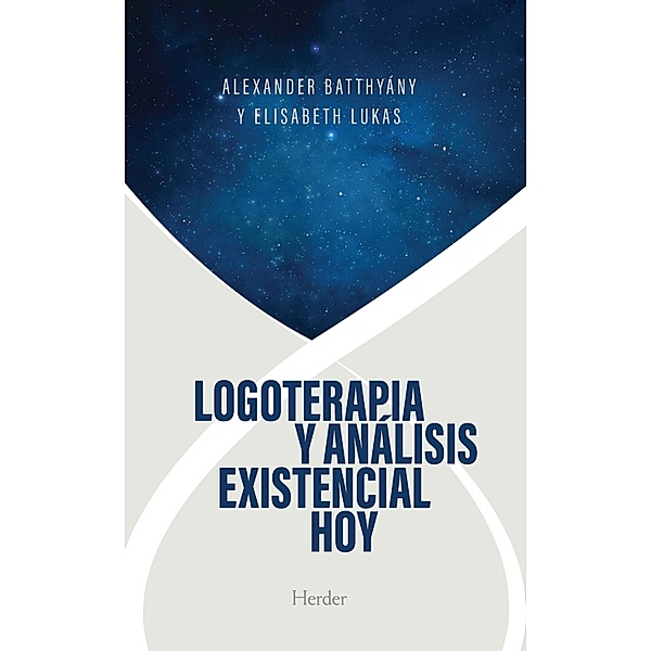 Logoterapia y análisis existencial hoy, Alexander Batthyány, Elisabeth S. Lukas