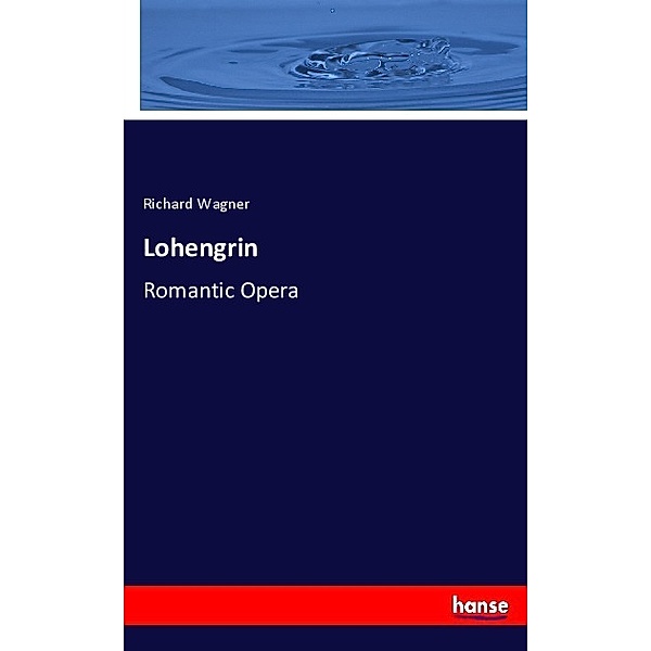 Lohengrin, Richard Wagner